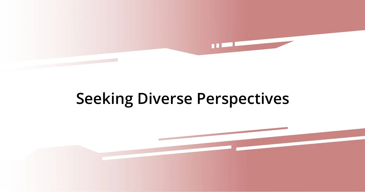 Seeking Diverse Perspectives