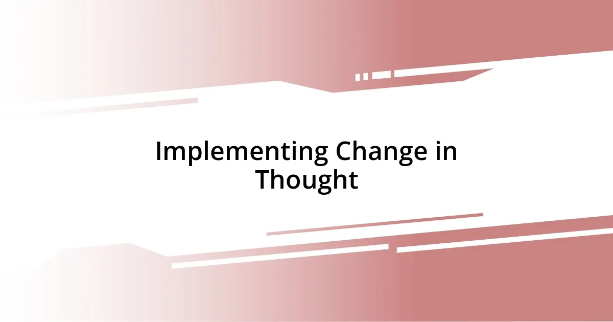 Implementing Change in Thought