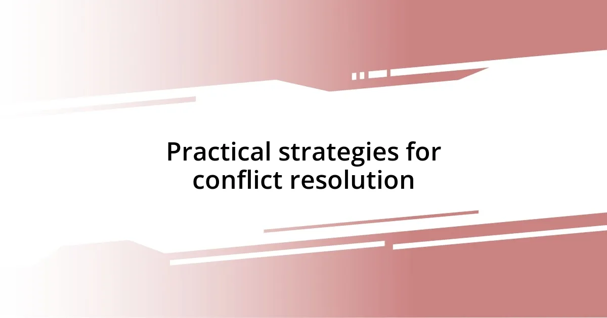 Practical strategies for conflict resolution