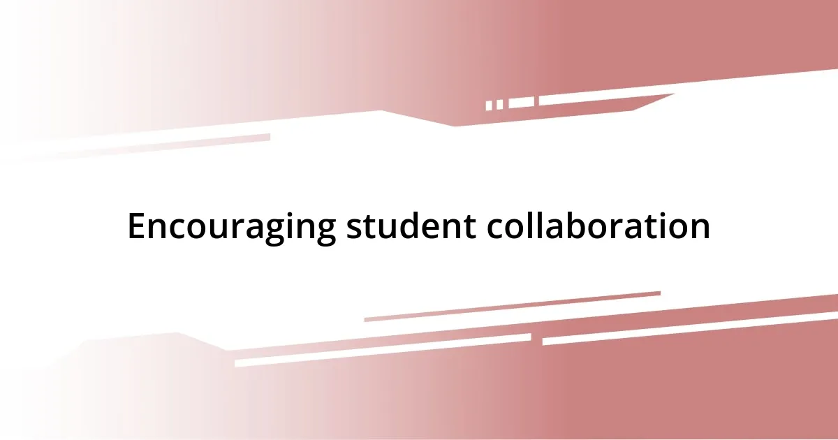 Encouraging student collaboration