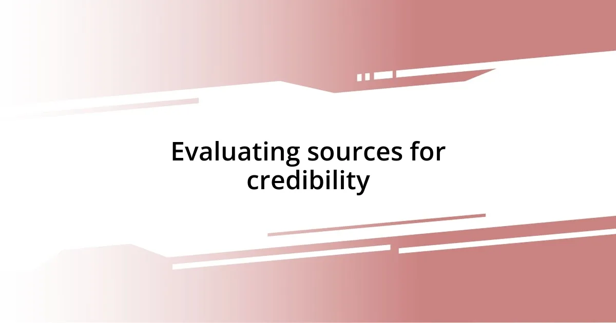 Evaluating sources for credibility