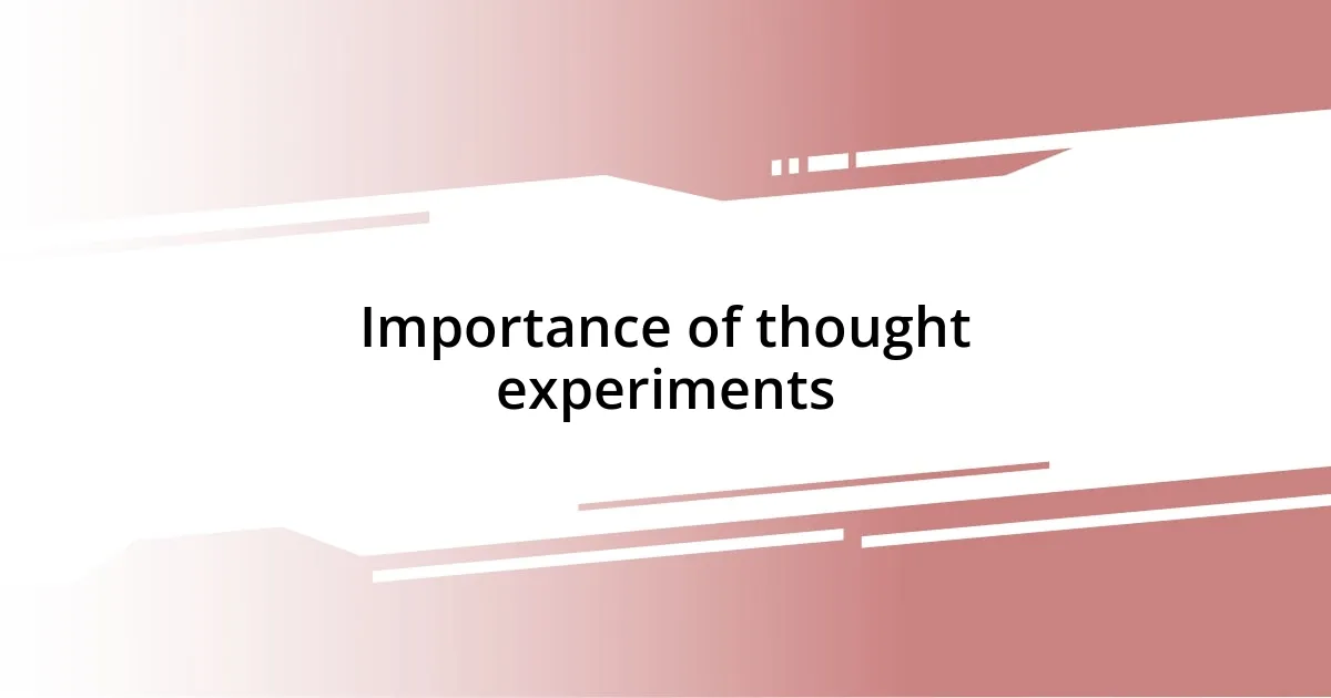 Importance of thought experiments