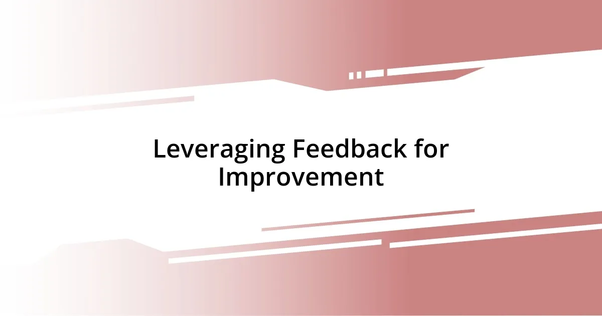 Leveraging Feedback for Improvement