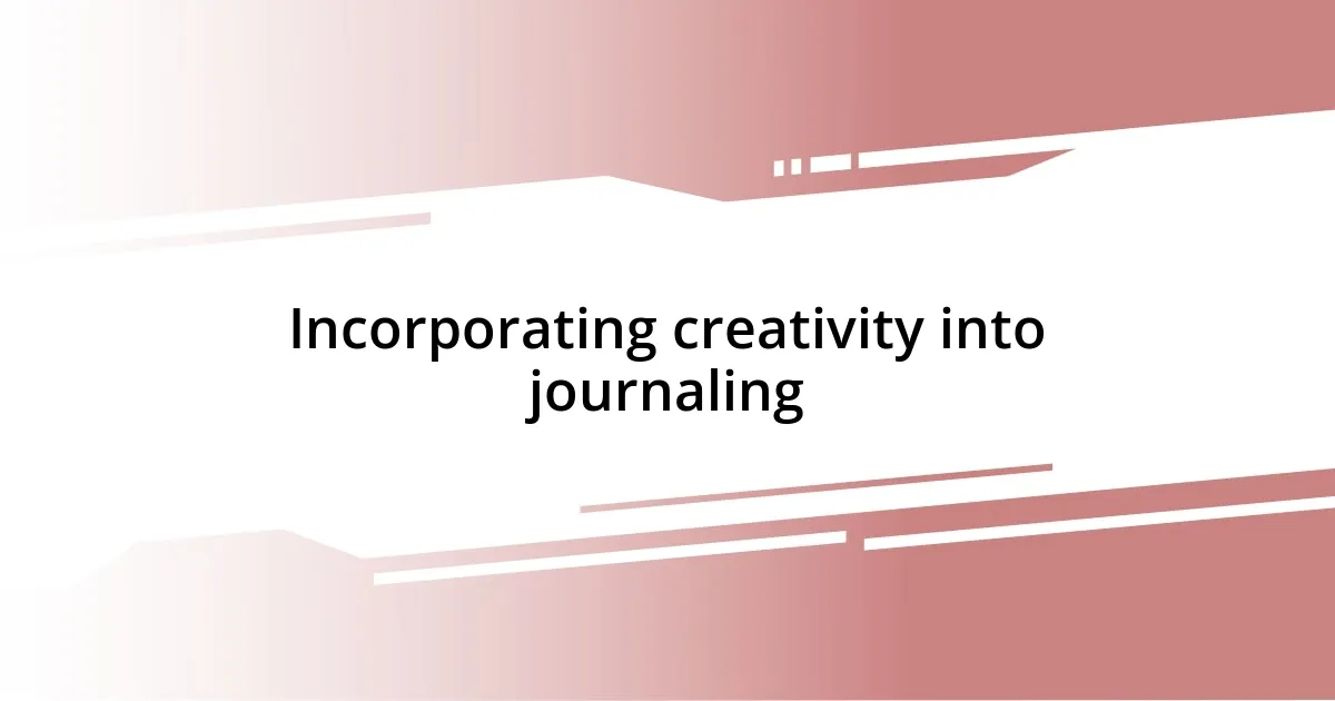 Incorporating creativity into journaling