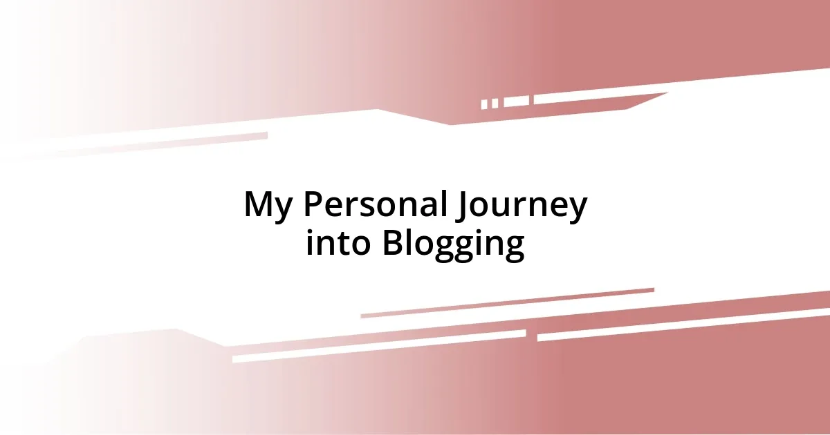 My Personal Journey into Blogging