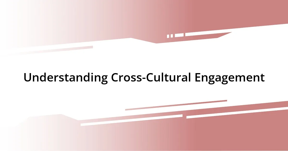 Understanding Cross-Cultural Engagement