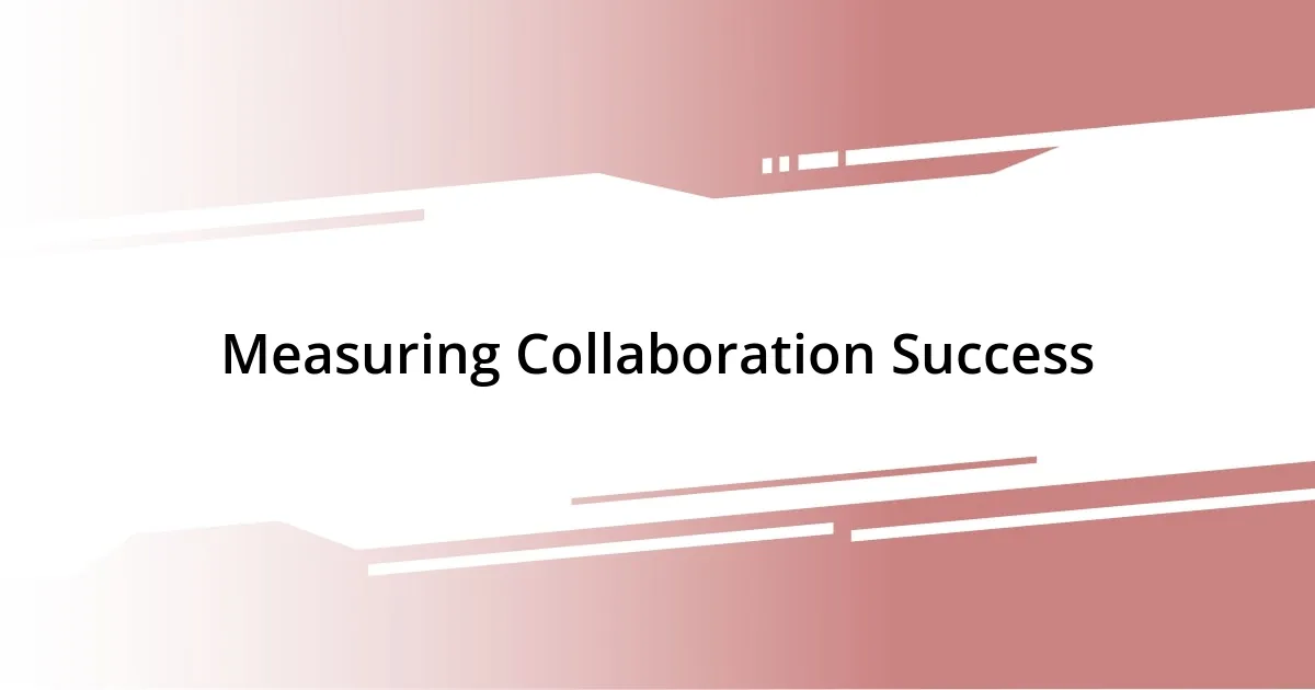 Measuring Collaboration Success