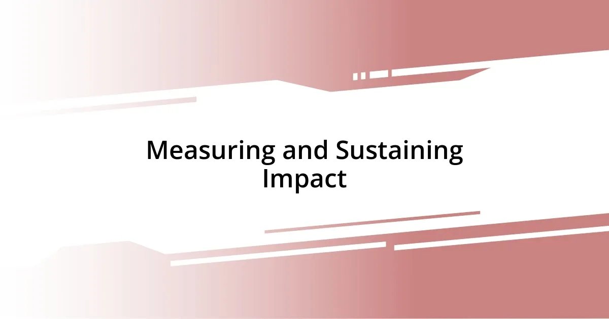 Measuring and Sustaining Impact