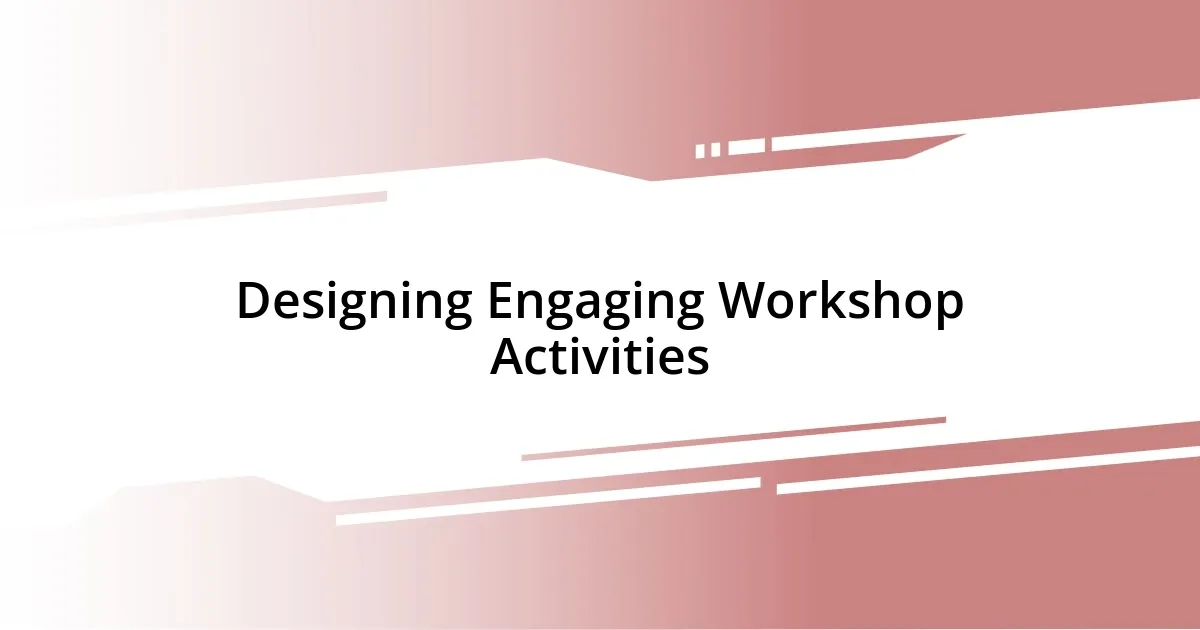 Designing Engaging Workshop Activities