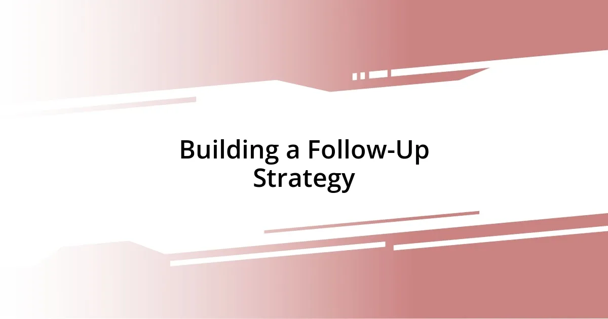 Building a Follow-Up Strategy