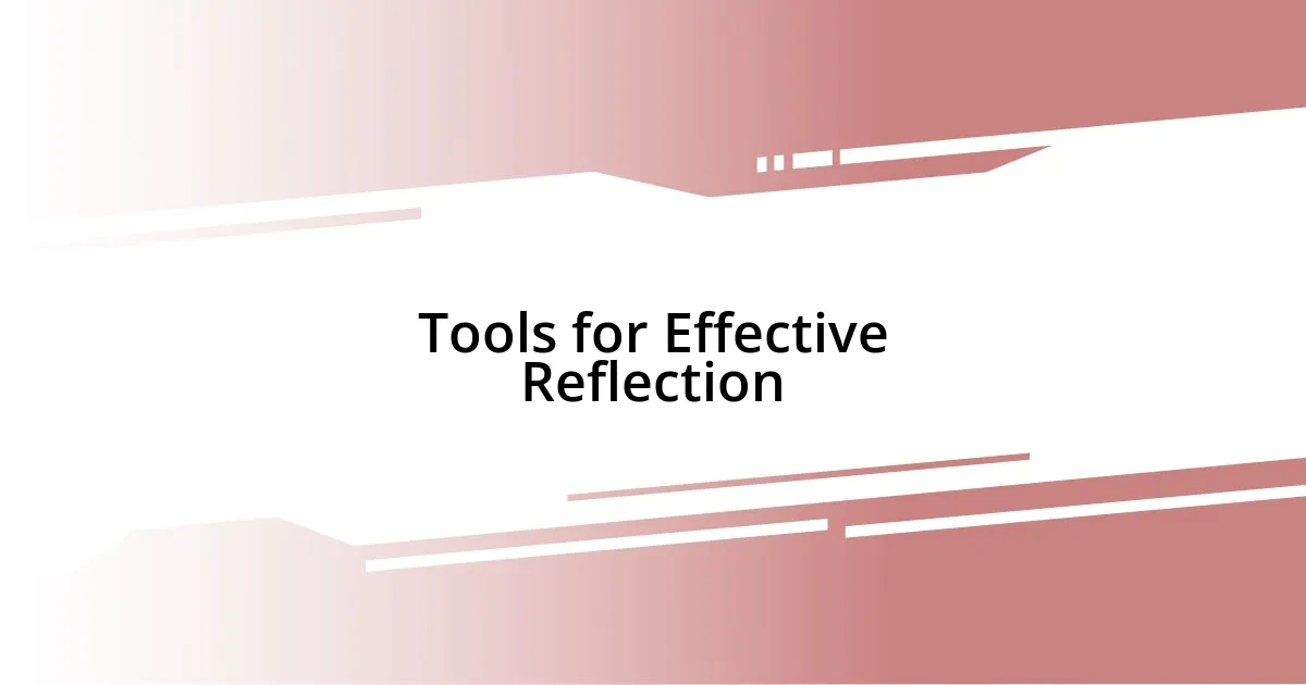 Tools for Effective Reflection