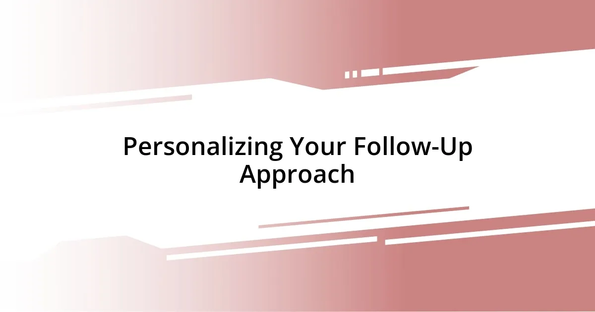 Personalizing Your Follow-Up Approach