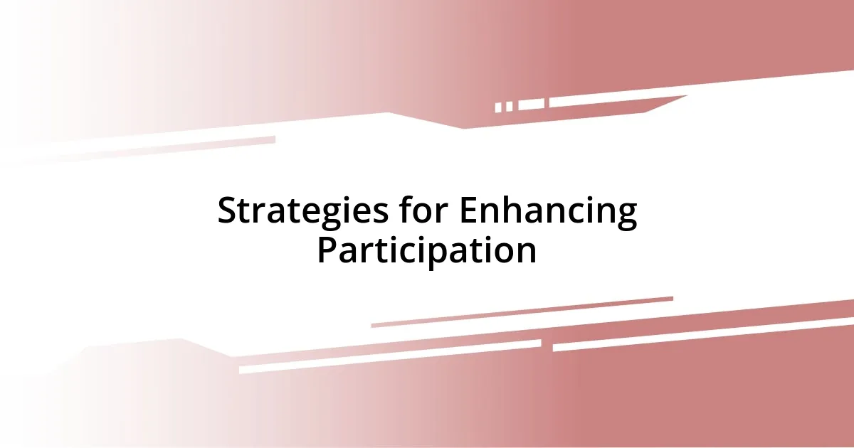 Strategies for Enhancing Participation