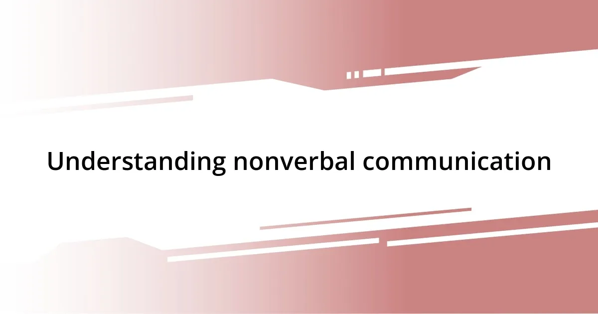 Understanding nonverbal communication