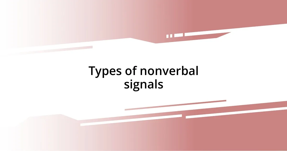 Types of nonverbal signals