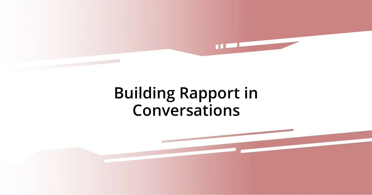 Building Rapport in Conversations