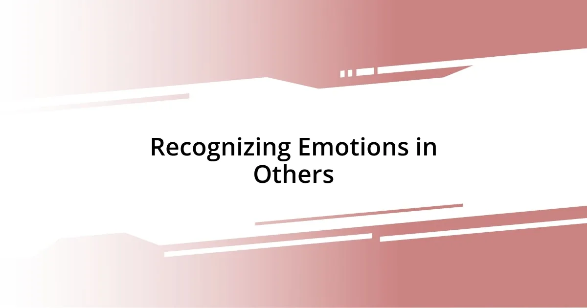 Recognizing Emotions in Others