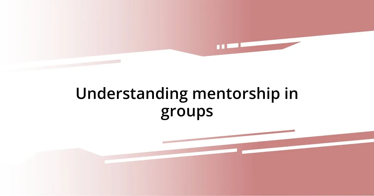 Understanding mentorship in groups