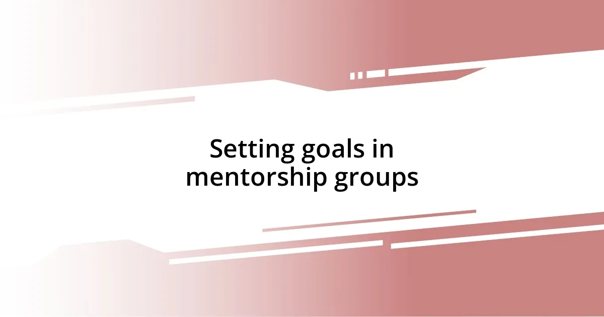 Setting goals in mentorship groups