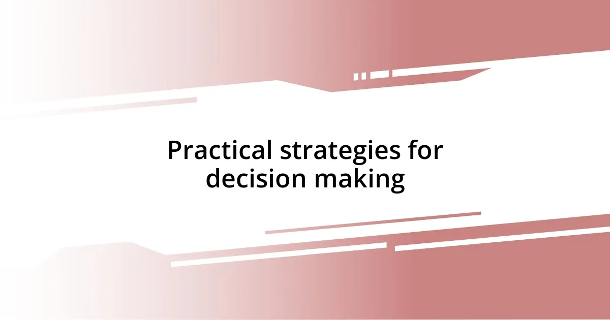 Practical strategies for decision making