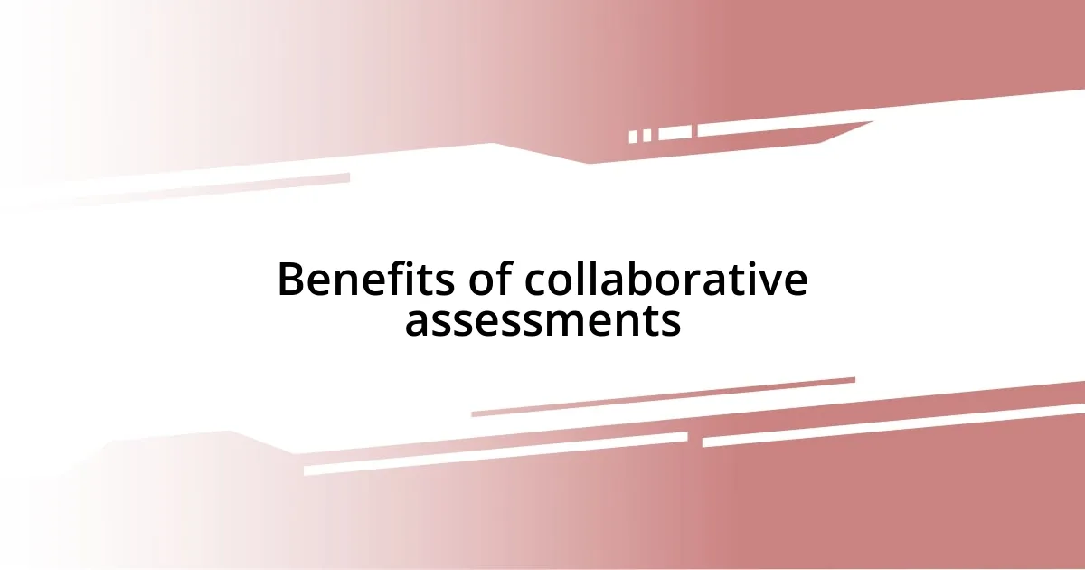 Benefits of collaborative assessments