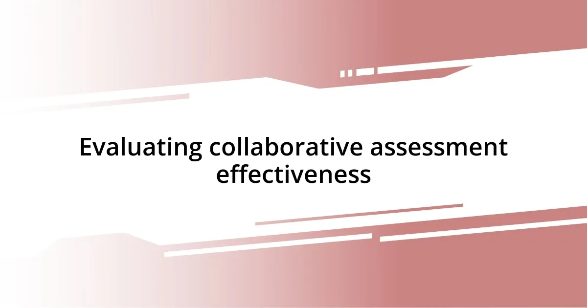 Evaluating collaborative assessment effectiveness