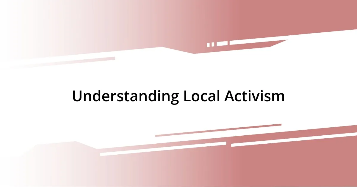 Understanding Local Activism