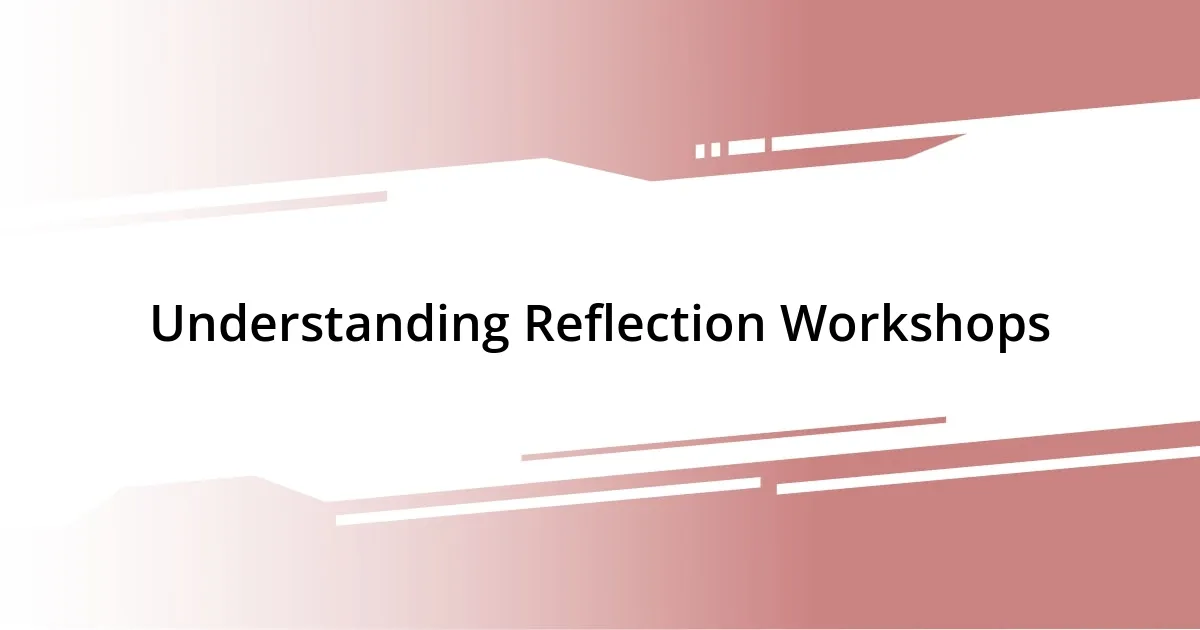 Understanding Reflection Workshops