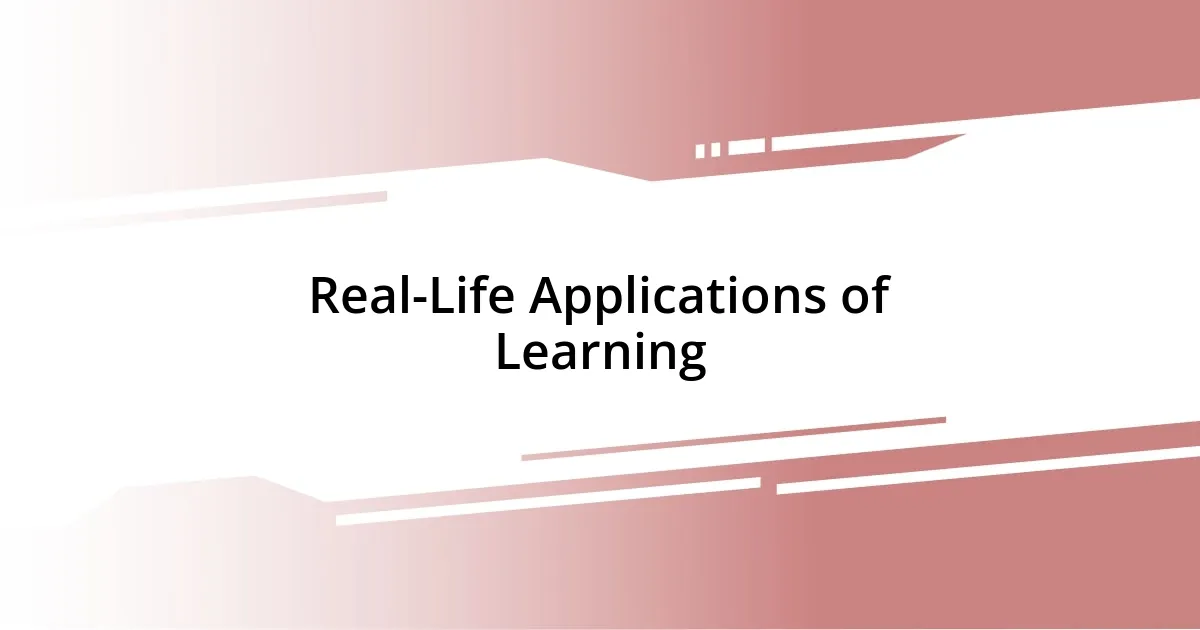 Real-Life Applications of Learning