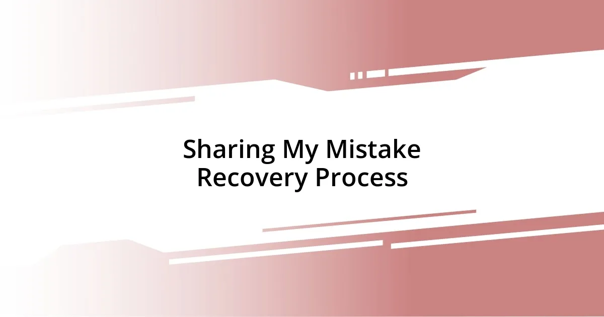 Sharing My Mistake Recovery Process