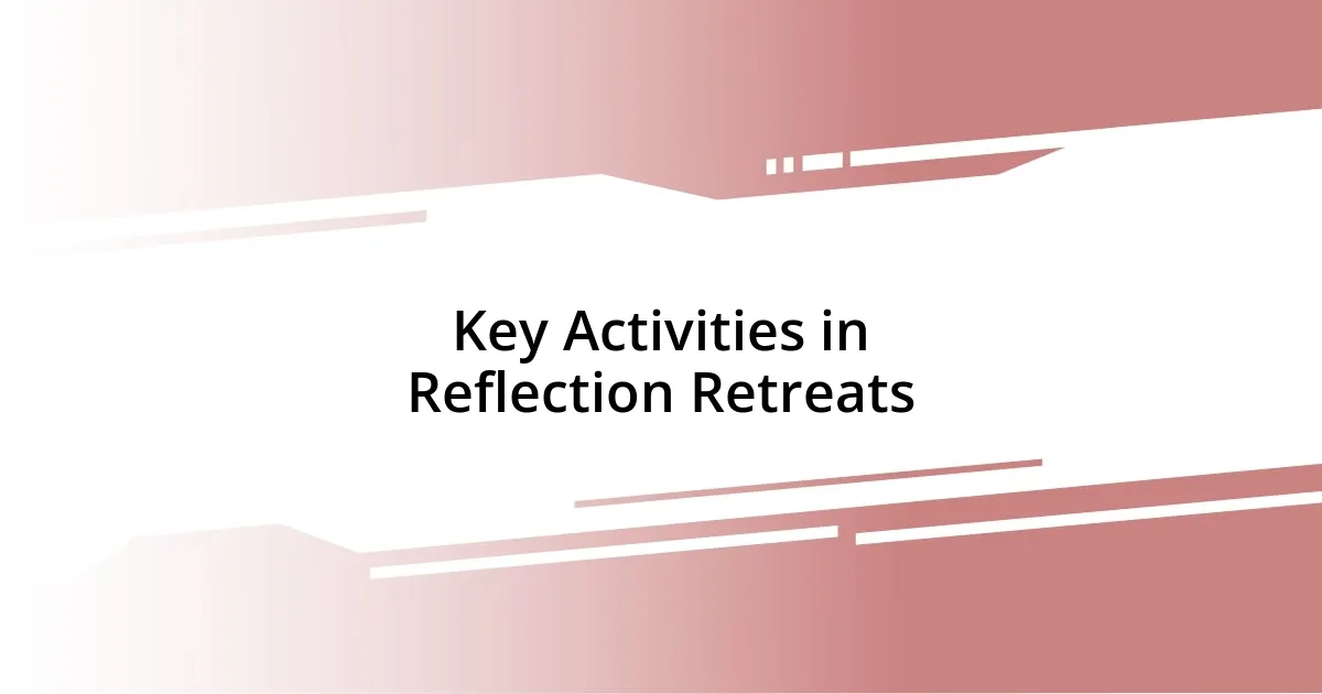 Key Activities in Reflection Retreats