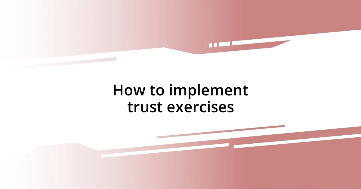 How to implement trust exercises