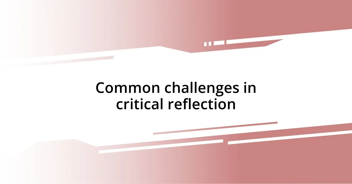 Common challenges in critical reflection