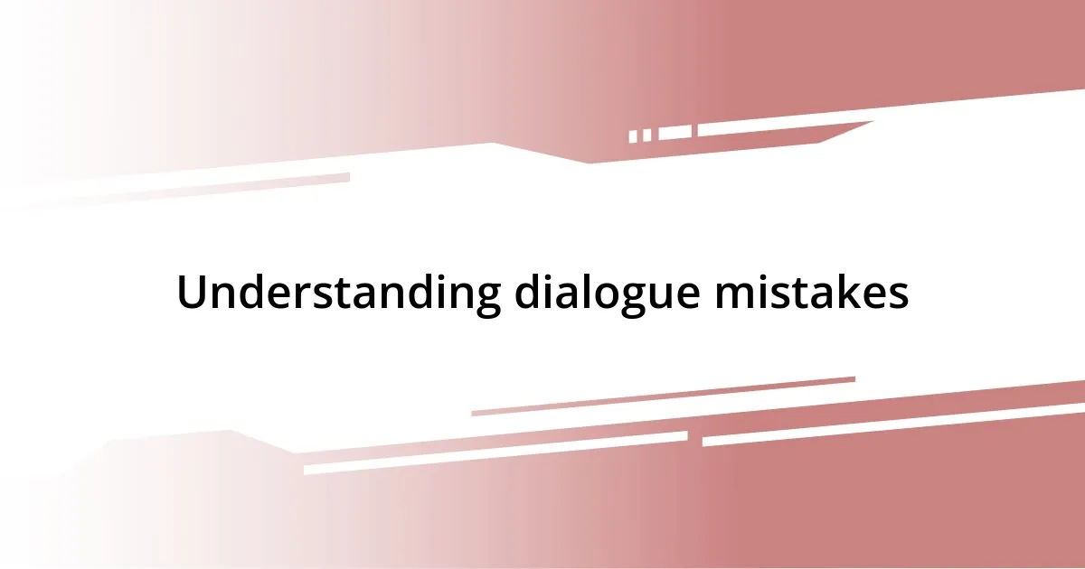 Understanding dialogue mistakes