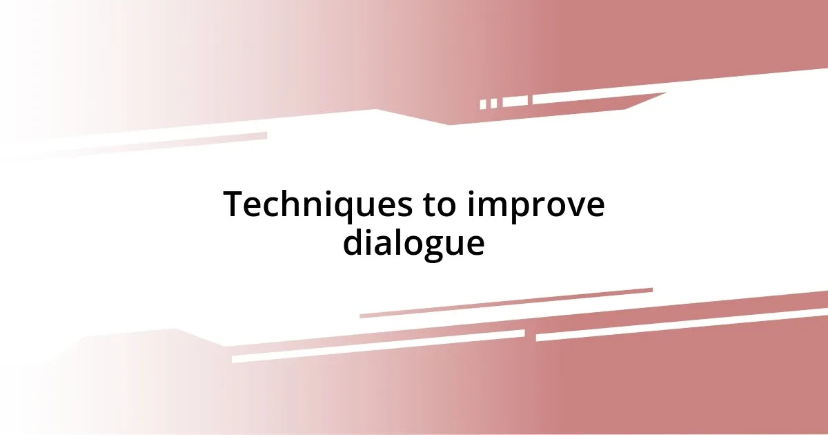 Techniques to improve dialogue