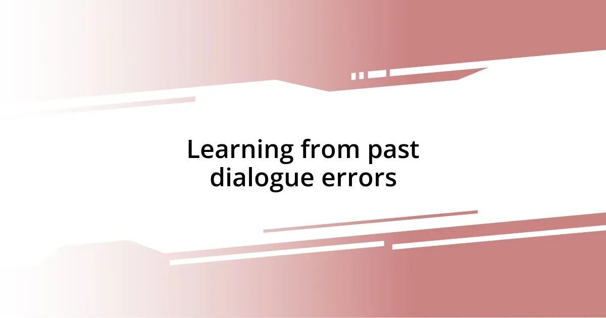 Learning from past dialogue errors