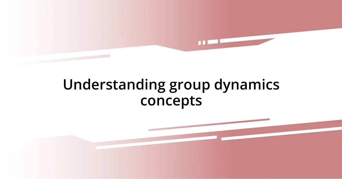 Understanding group dynamics concepts