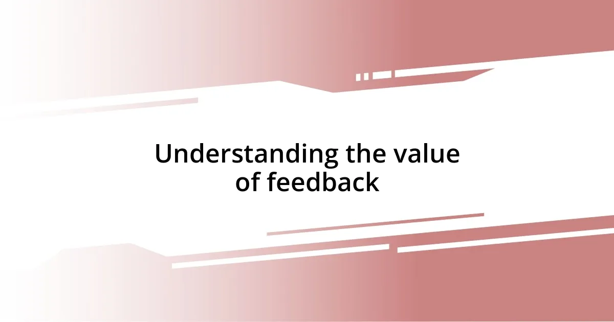 Understanding the value of feedback