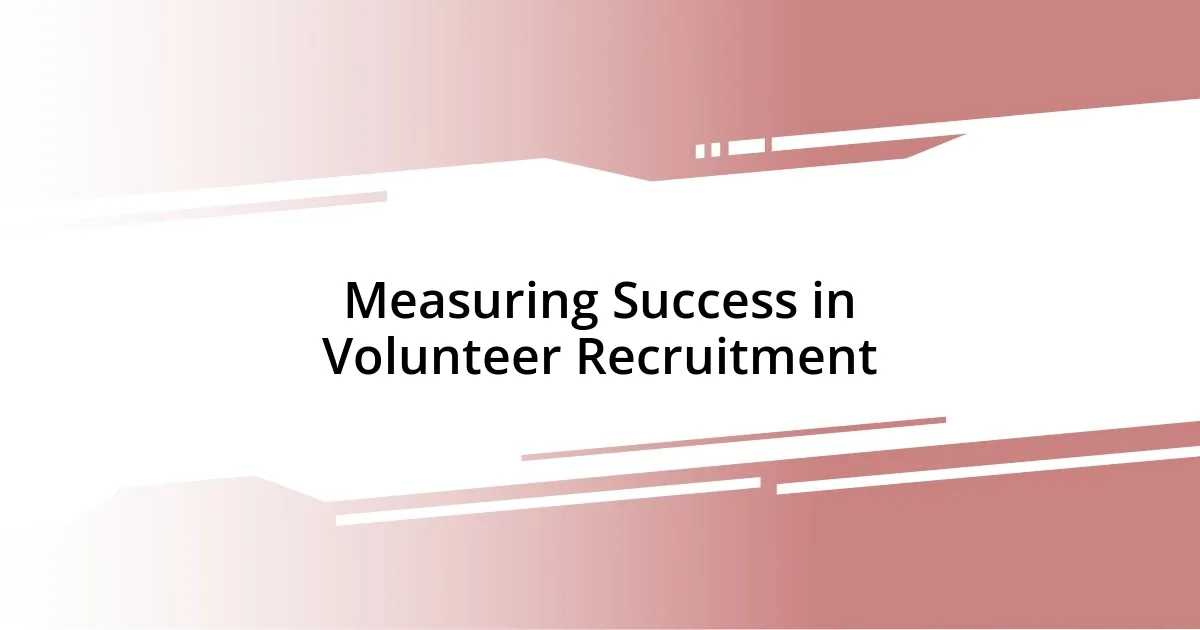 Measuring Success in Volunteer Recruitment