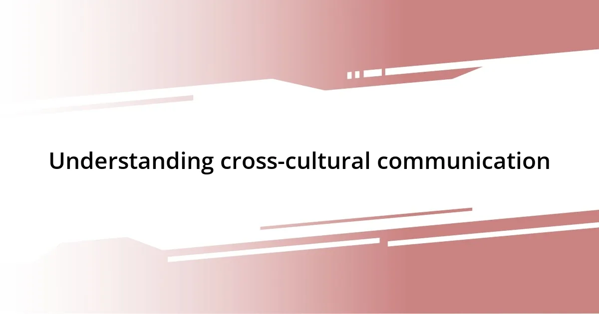 Understanding cross-cultural communication