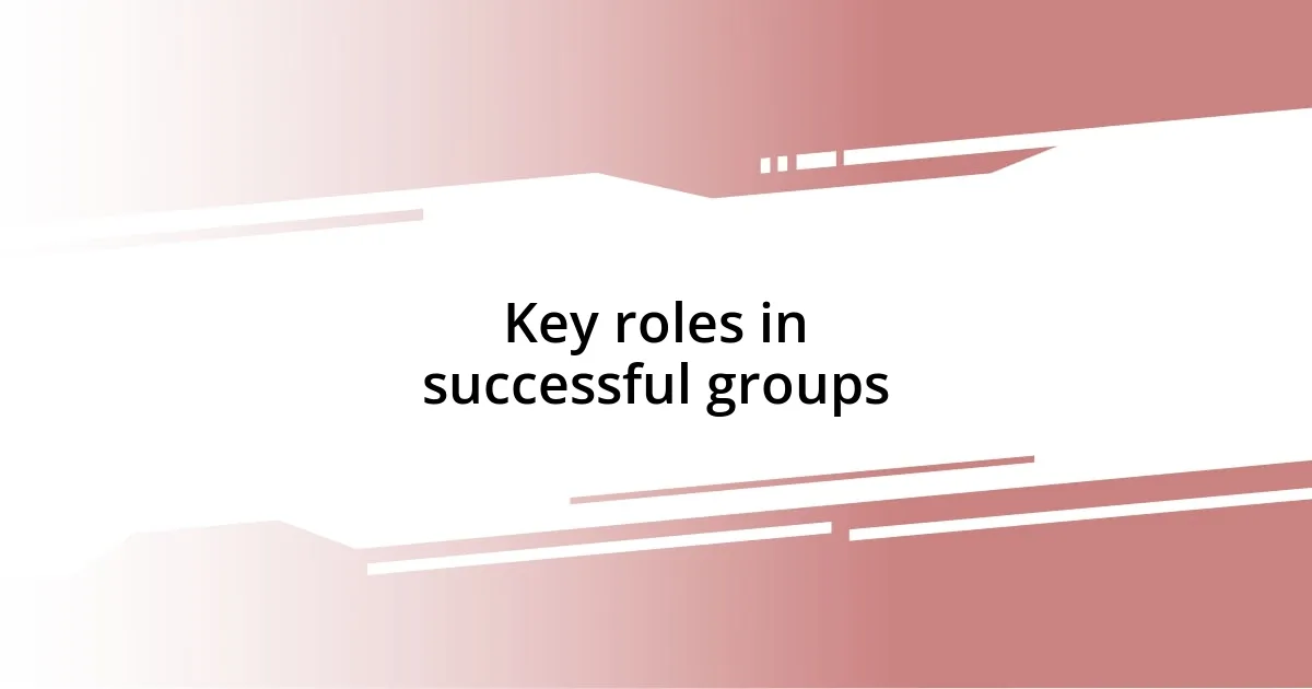 Key roles in successful groups